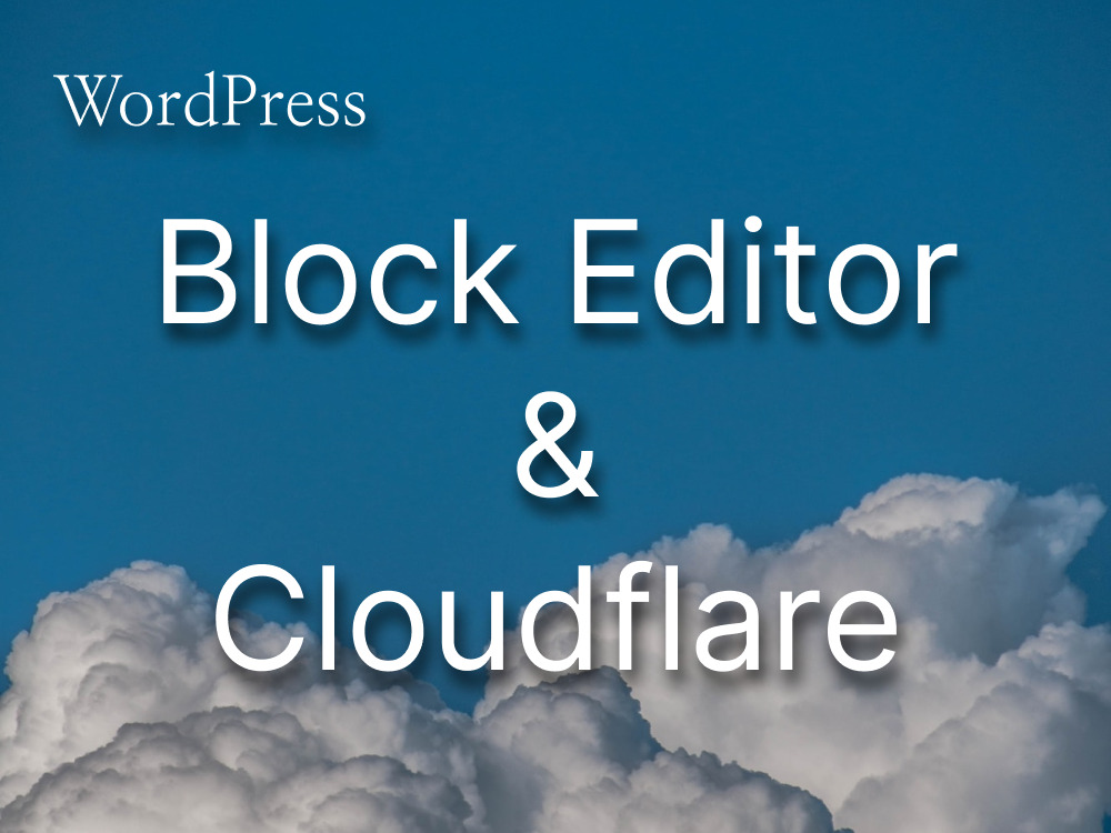 BlockEditor and Cloudfare